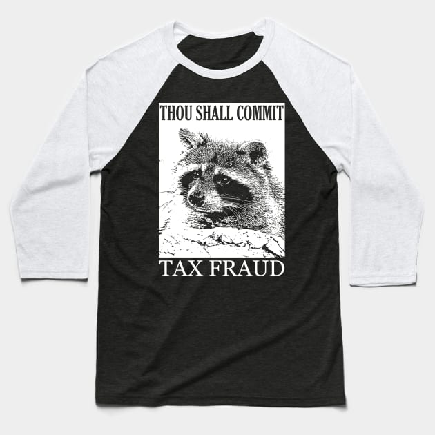 Thou Shall Commit Tax Fraud Baseball T-Shirt by giovanniiiii